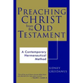 Preaching Christ from the Old Testament: A Contemporary Hermeneutical Method
