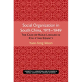 Social Organization in South China, 1911-1949: The Case of Kuan Lineage in K'Ai-P'Ing County Volume 48