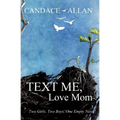 Text Me, Love Mom: Two Girls, Two Boys, One Empty Nest