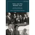 Italy and the Middle East: Geopolitics, Dialogue and Power During the Cold War