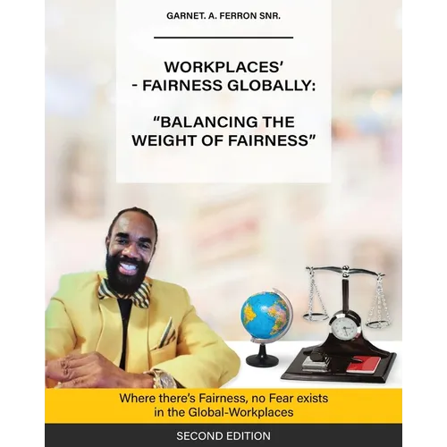 Workplaces'-Fairness Globally: Where There's Fairness, No Fear Exists in The Global-Workplaces
