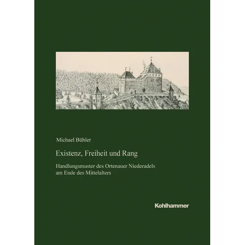 Existenz, Freiheit Und Rang: Handlungsmuster Des Ortenauer Niederadels Am Ende Des Mittelalters