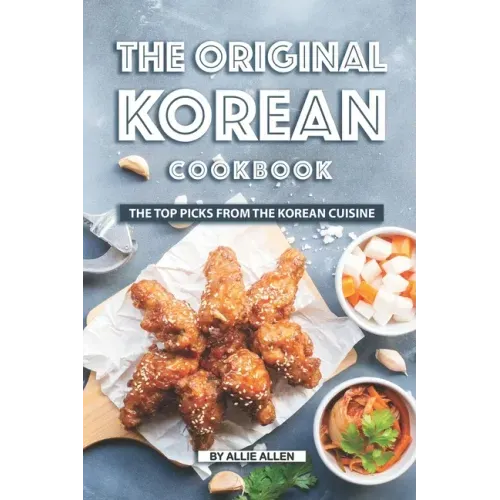 The Original Korean Cookbook: The Top Picks from The Korean Cuisine