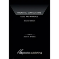 Wrongful Convictions: Cases and Materials, Second Edition
