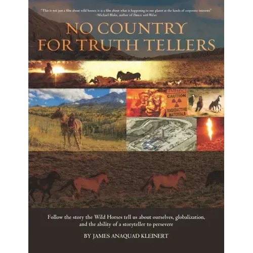 No Country For Truth Tellers: Follow the story the Wild Horses tell us about ourselves, globalization, and the ability of a storyteller to persevere