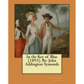 In the Key of Blue (1893). By: John Addington Symonds