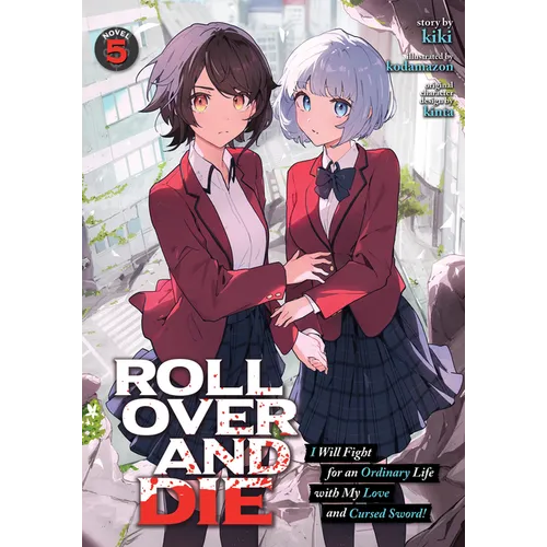 Roll Over and Die: I Will Fight for an Ordinary Life with My Love and Cursed Sword! (Light Novel) Vol. 5