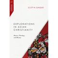 Explorations in Asian Christianity: History, Theology, and Mission