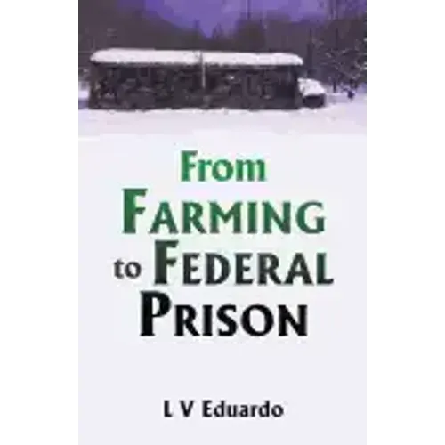 From Farming to Federal Prison