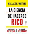 La Ciencia de Hacerse Rico Y Otras Obras