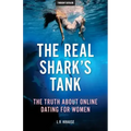 The Real Shark's Tank: The Truth About Online Dating for Women