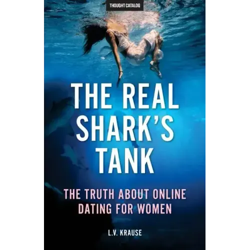 The Real Shark's Tank: The Truth About Online Dating for Women