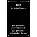 1900: Or; The Last President