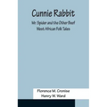 Cunnie Rabbit; Mr. Spider and the Other Beef: West African Folk Tales