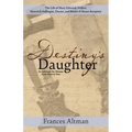 Destiny's Daughter: Highlighting the life of Mary Edwards Walker, Maverick Suffragist, Doctor, and Medal of Honor Recipient: An Advocate f