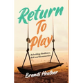 Return To Play: Rebuilding Resilience, Risk and Reconnection