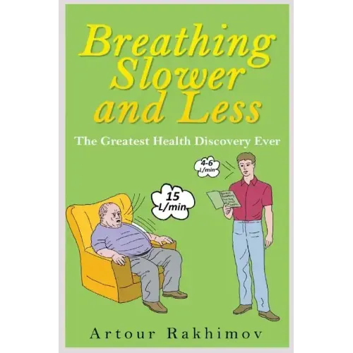 Breathing Slower and Less: The Greatest Health Discovery Ever