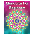 Mandala For Beginners: Adult Coloring Book 50 Mandala Images Stress Management Coloring Book with Fun, Easy, and Relaxing Coloring Pages (Per
