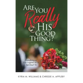 Are You REALLY His Good Thing?