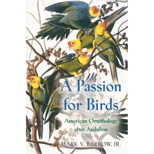 A Passion for Birds: American Ornithology After Audubon