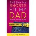 The Day My Shorts Fit My Dad: Adventures of a Former Fat Chick
