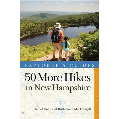 50 More Hikes in New Hampshire: Day Hikes and Backpacking Trips from Mount Monadnock to Mount Magalloway