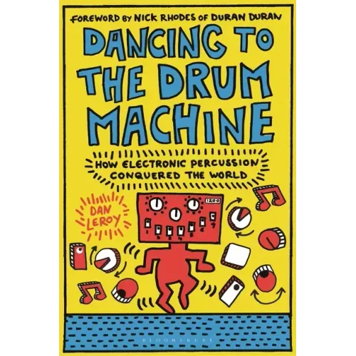Dancing to the Drum Machine: How Electronic Percussion Conquered the World