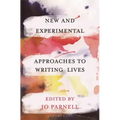 New and Experimental Approaches to Writing Lives