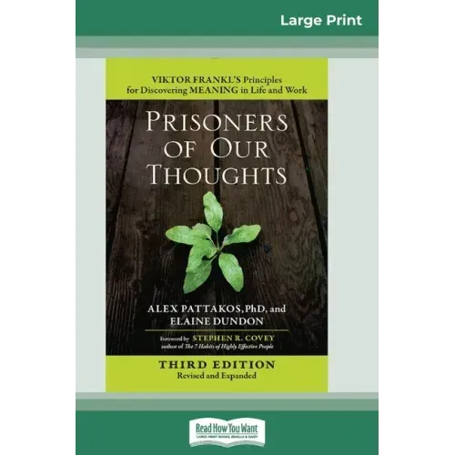 Prisoners of Our Thoughts: Viktor Frankl's Principles for Discovering Meaning in Life and Work (Third Edition, Revised and Expanded) (16pt Large