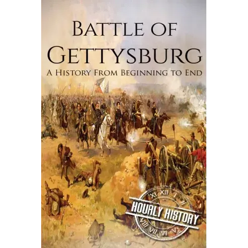 Battle of Gettysburg: A History From Beginning to End