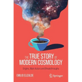 The True Story of Modern Cosmology: Origins, Main Actors and Breakthroughs