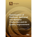 Optimization of Biodiesel, Methanol and Methane Production and Air Quality Improvement