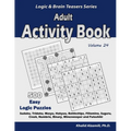Adult Activity Book: 500 Easy Logic Puzzles (Sudoku, Tridoku, Masyu, Hakyuu, Battleships, Fillomino, Suguru, Creek, Numbrix, Binary, Minesweeper and F