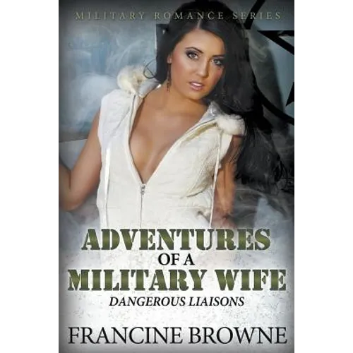 Adventures of a Military Wife: Dangerous Liaisons (Military Romance Series)