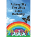 Aubrey Sky the Little Black Butterfly