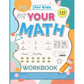 Your Math Workbook: kindergarten math workbook age 5-7 (120 Pages) - math workbook addition and subtraction Activities Kindergarten and 1s