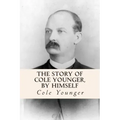 The Story of Cole Younger, by Himself