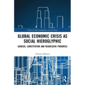 Global Economic Crisis as Social Hieroglyphic: Genesis, Constitution and Regressive Progress