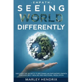 Empath: SEEING THE WORLD DIFFERENTLY - Discover the Secrets To Becoming An Empath