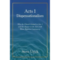 Acts 1 Dispensationalism: Why the Church Existed in Acts 1 and the Answer to the Acts 2:38 Water Baptism Controversy
