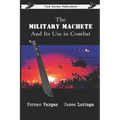 The Military Machete and Its Use in Combat