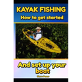Kayak Fishing: How to get started and set up your boat