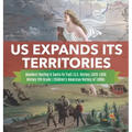 US Expands Its Territories Manifest Destiny & Santa Fe Trail U.S. History 1820-1850 History 5th Grade Children's American History of 1800s