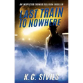 Last Train To Nowhere: An Inspector Thomas Sullivan Thriller