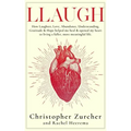Llaugh: How Love, Laughter, Abundance, Understanding, Gratitude and Hope helped me heal from emergency heart surgery and opene