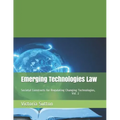 Emerging Technologies Law: Societal Constructs for Regulating Changing Technologies, Vol. 2
