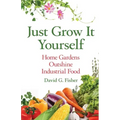 Just Grow It Yourself: Home Gardens Outshine Industrial Food