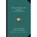 Hall Young of Alaska: The Mushing Parson