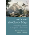 Rome and the Classic Maya: Comparing the Slow Collapse of Civilizations