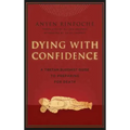 Dying with Confidence: A Tibetan Buddhist Guide to Preparing for Death